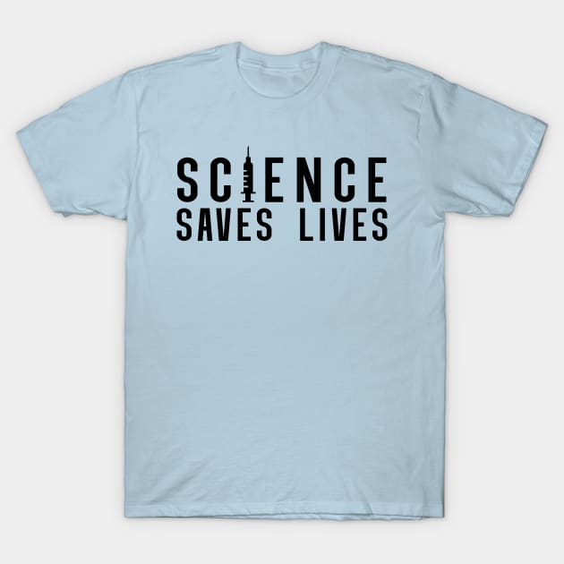 Science Saves Lives | Pro Vaccine Design | Pro Vax Gift T-Shirt by Forest & Outlaw